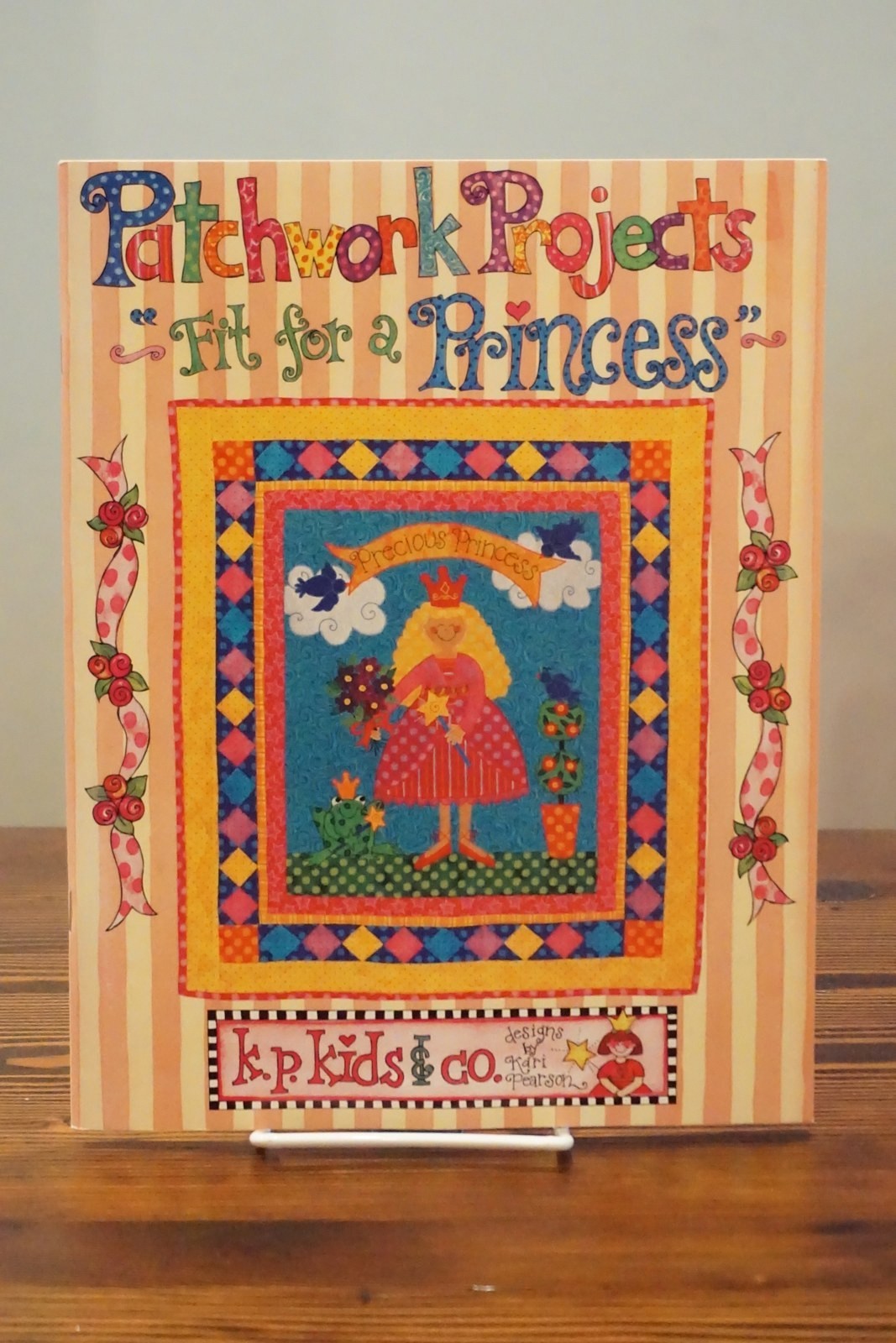 Patchwork Projects Fit for a Princess by Kari Lee Pearson 2002 Quilts