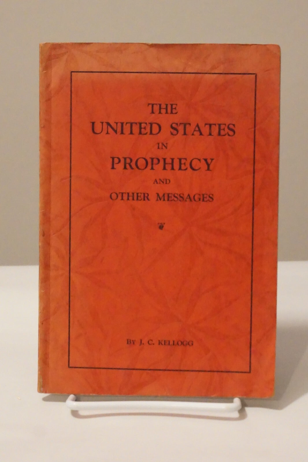 The United States in Prophecy by J. C. Kellogg 1932 Softcover
