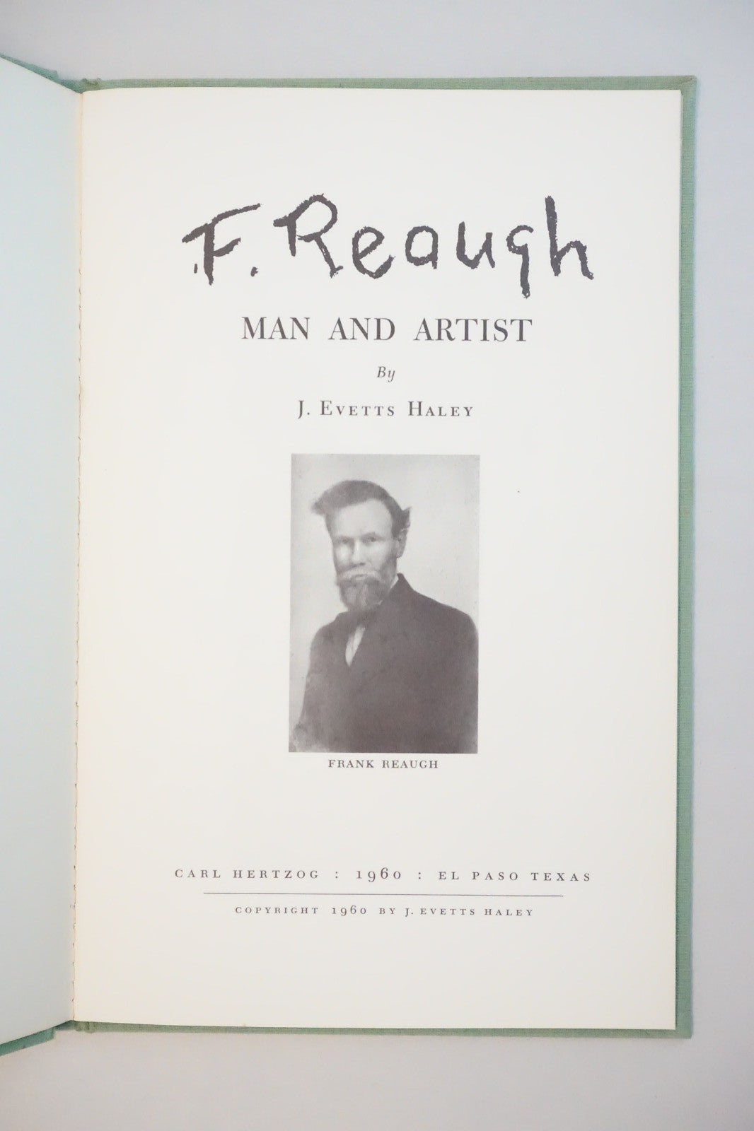 Frank Reaugh: Man and Artist by J. Evetts Haley 1960 Signed Hardcover