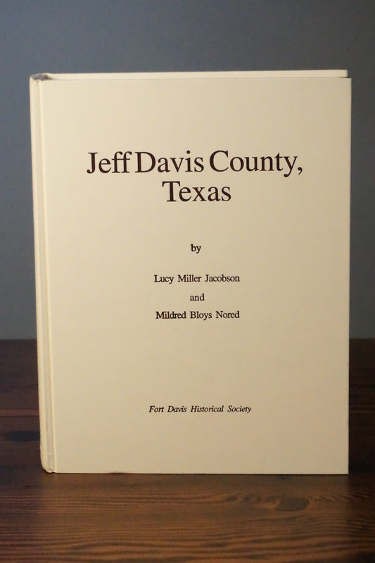Jeff Davis County, Texas History by Lucy Miller Jacobson and Mildred Bloys Nored