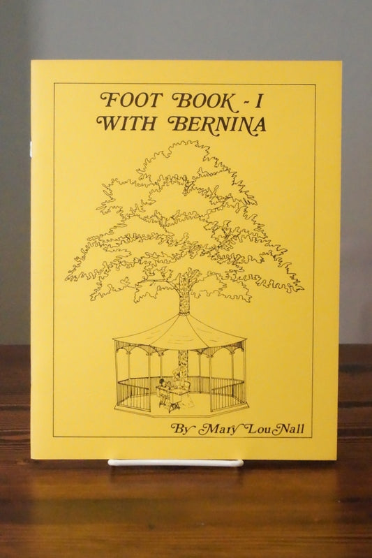 Foot Book I with Bernina by Mary Lou Nall Presser Feet Sewing Booklet