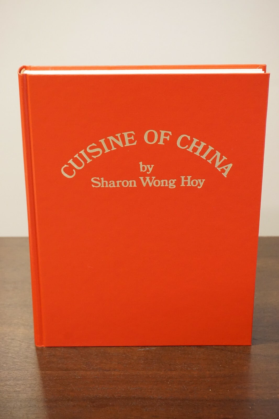CUISINE OF CHINA By Sharon Wong Hoy - Hardcover Signed.