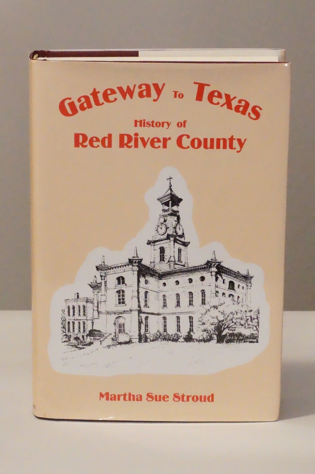 Gateway to Texas: History of Red River County by Martha Sue Stroud 1997 HC DJ