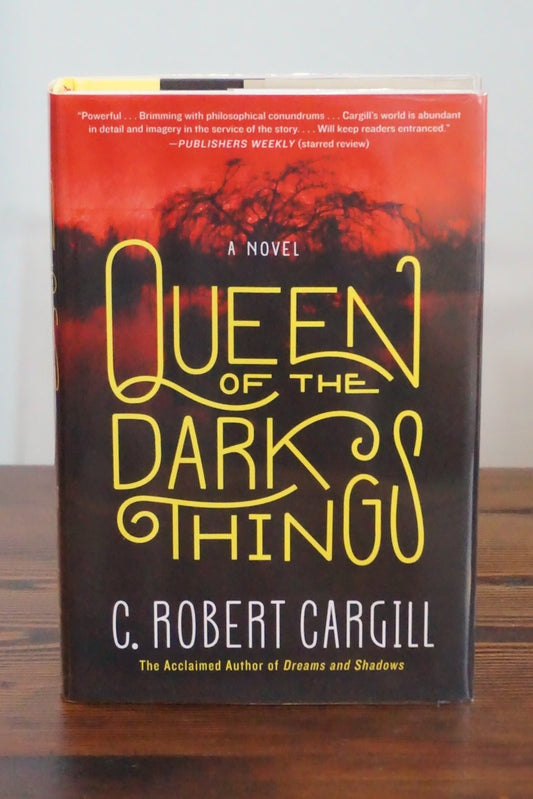 Queen of the Dark Things C Robert Cargill Signed Dated 1st Edition 2014 HC