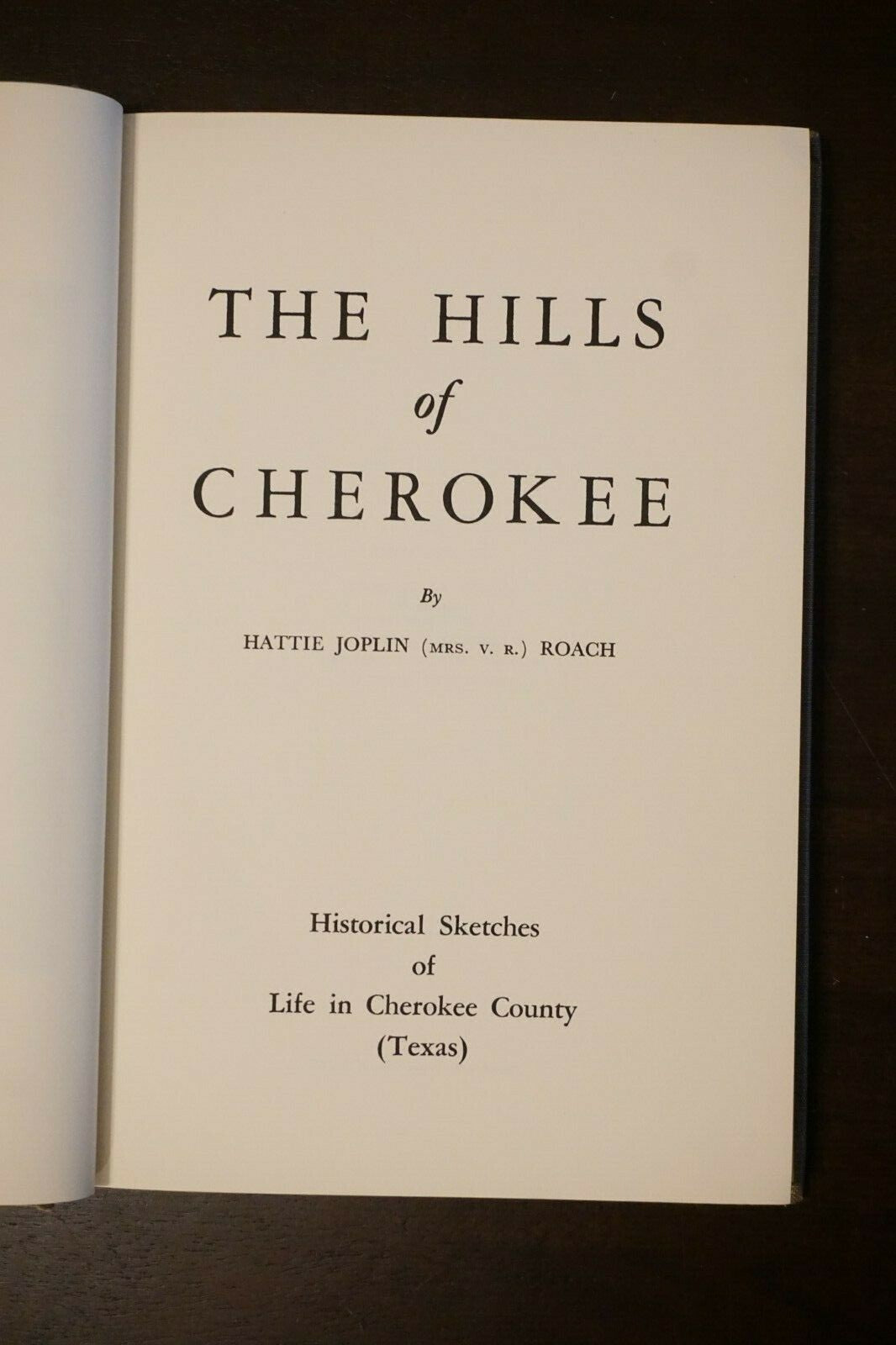 The Hills of Cherokee (County Texas) by Hattie Joplin Roach 1952 Signed HC