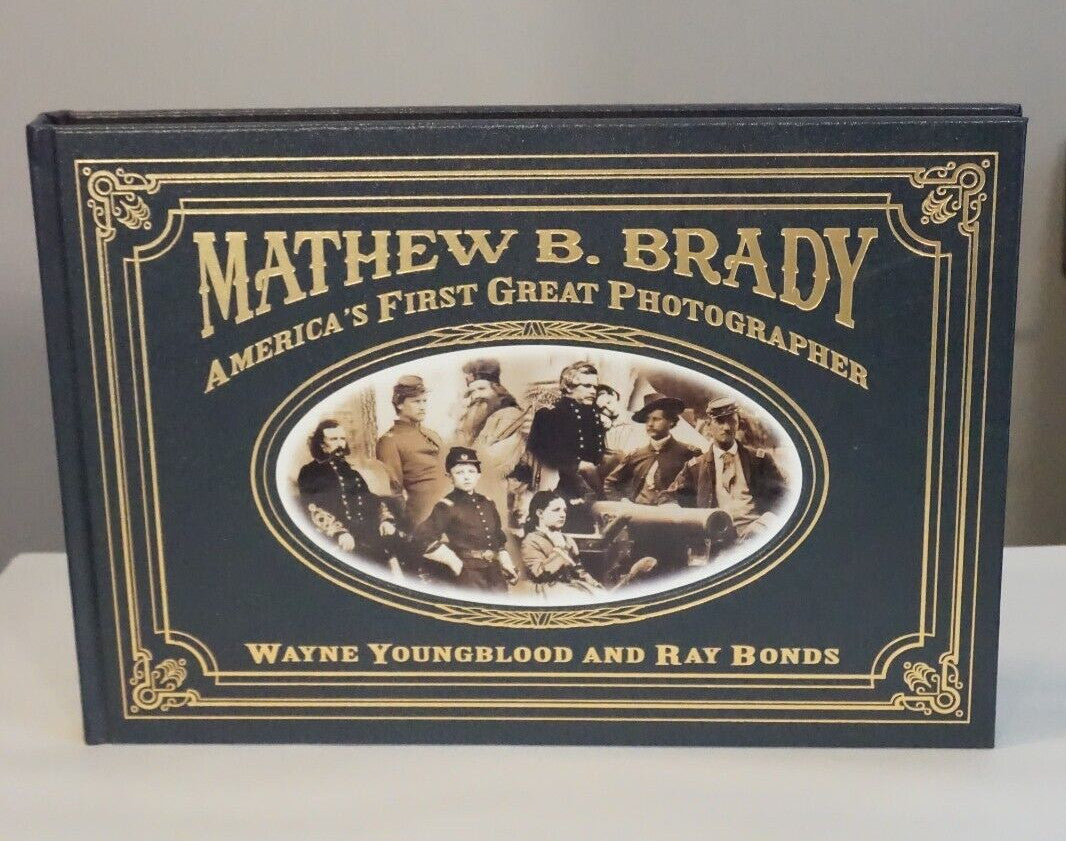 Mathew B. Brady: America's First Great Photographer 2008 Easton Press