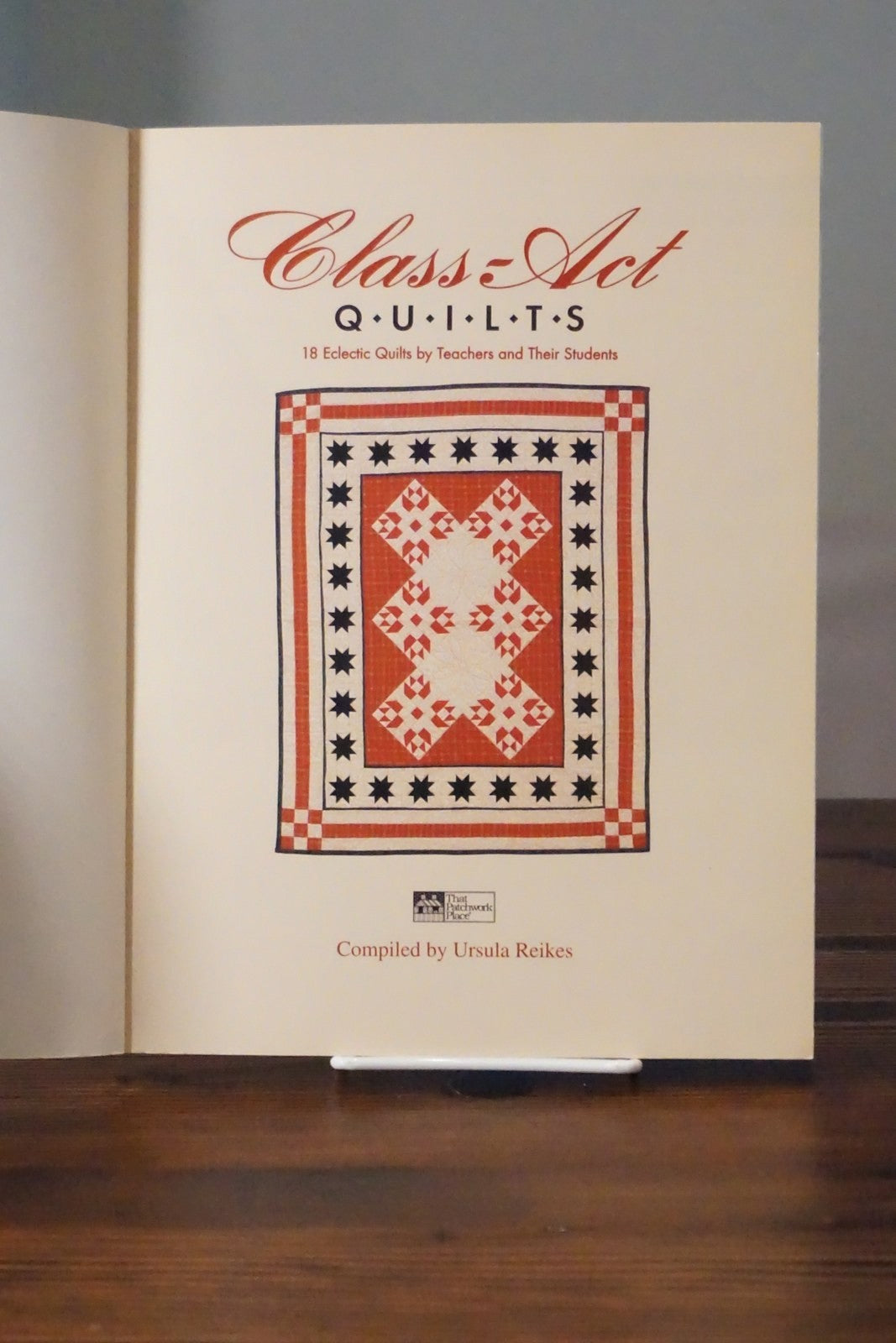Class-Act Quilts by Ursula Reikes 1996 18 Eclectic Quilts Patterns
