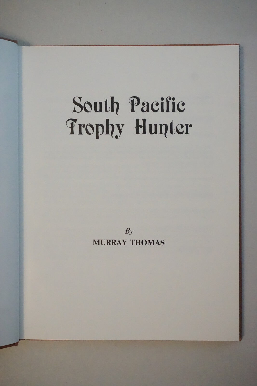 South Pacific Trophy Hunter by Murray Thomas 1987 Signed 1st Edition HCDJ
