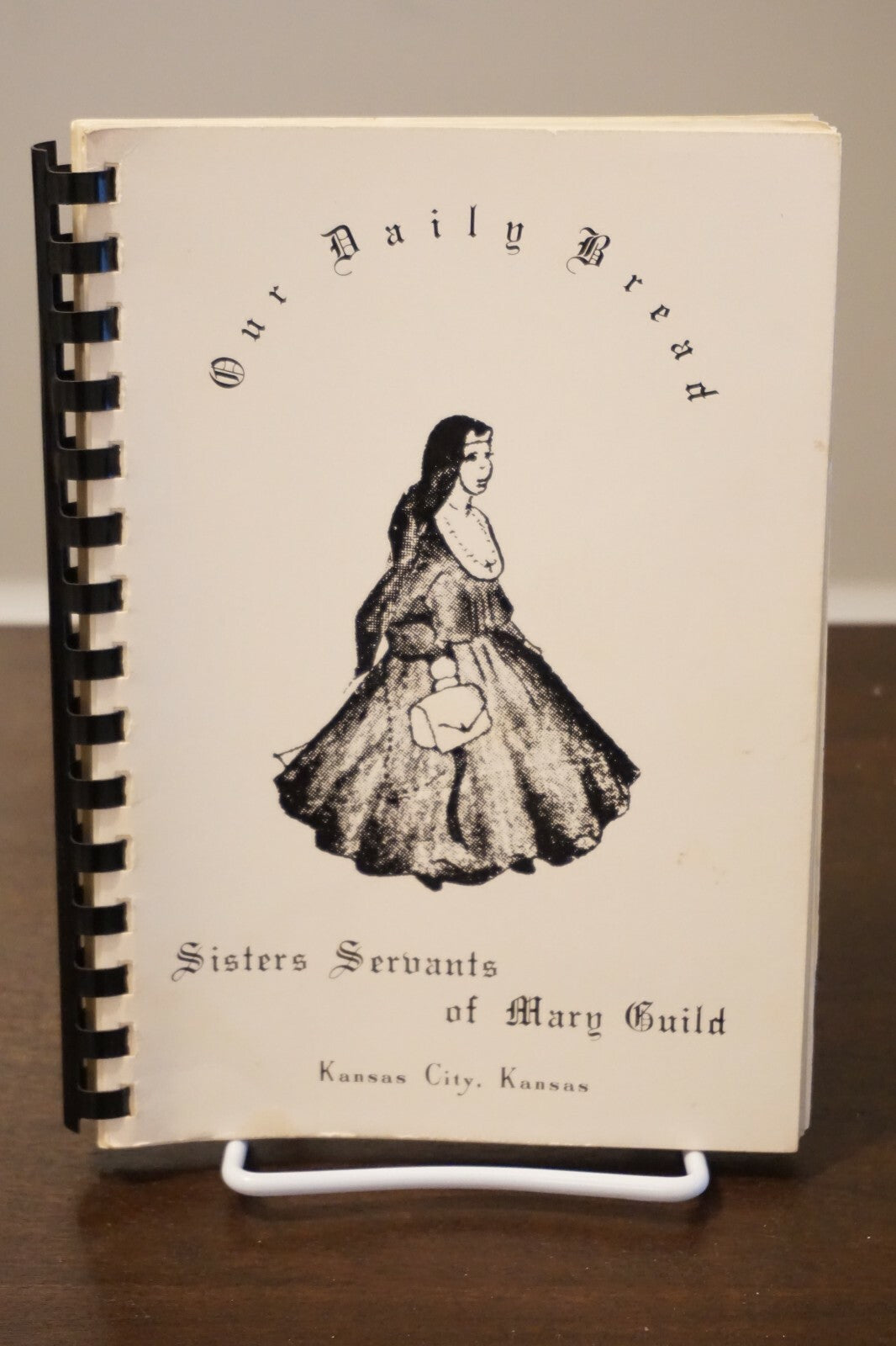 Our Daily Bread Cookbook by Sisters Servants of Mary Child Kansas City, Kansas