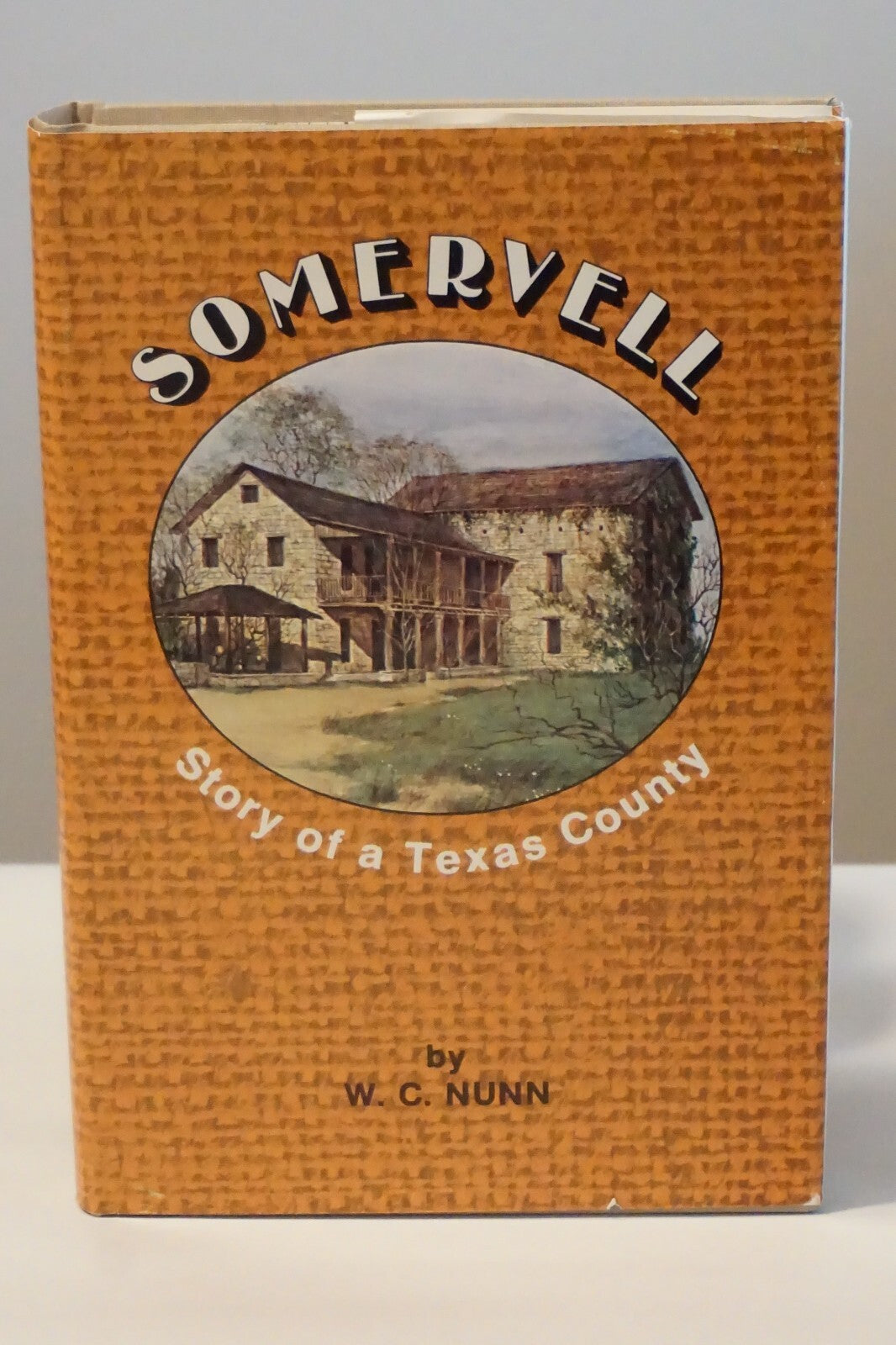 Somervell:  Story of a Texas County W.C. Nunn 1975 HC DJ