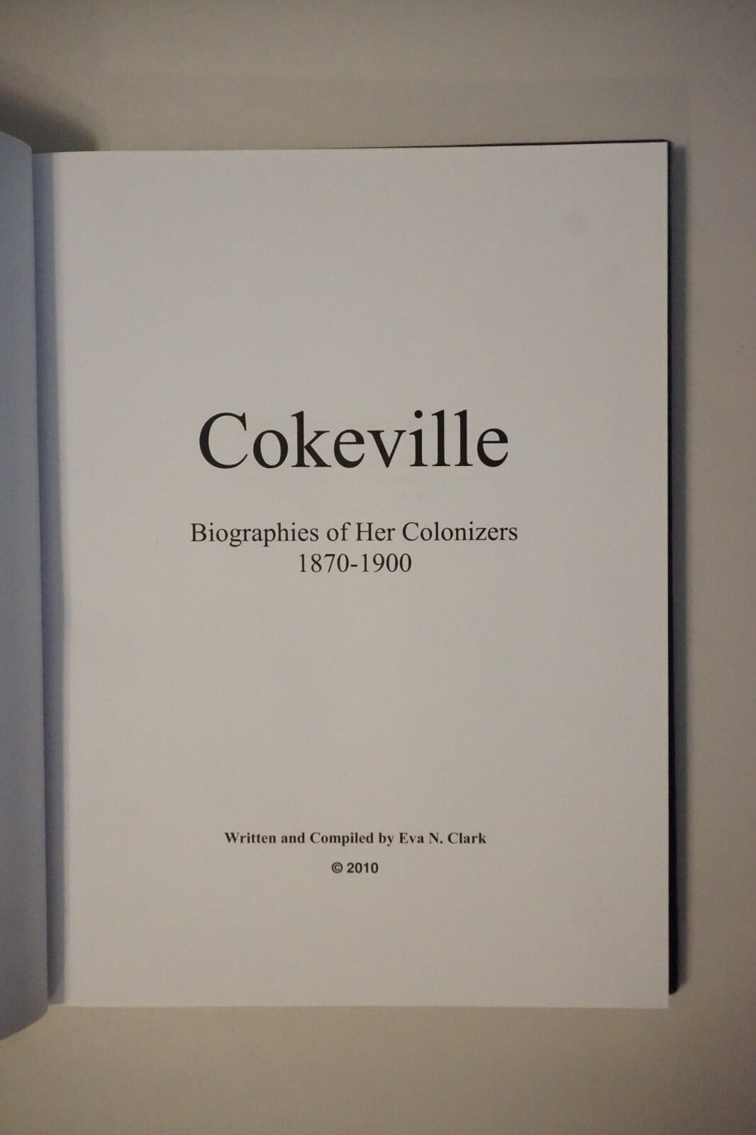 Cokeville: Biographies of Her Colonizers 1870-1900 by Eva N. Clark 2010 HC