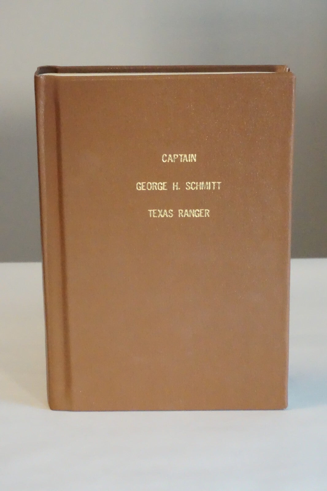 Captain George H. Schmitt - Texas Ranger by Robert W. Stephens Signed Limited Ed