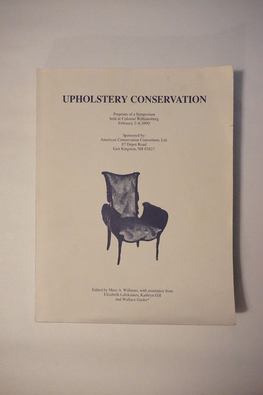 Upholstery Conservation by Marc A. Williams 1990 Softcover