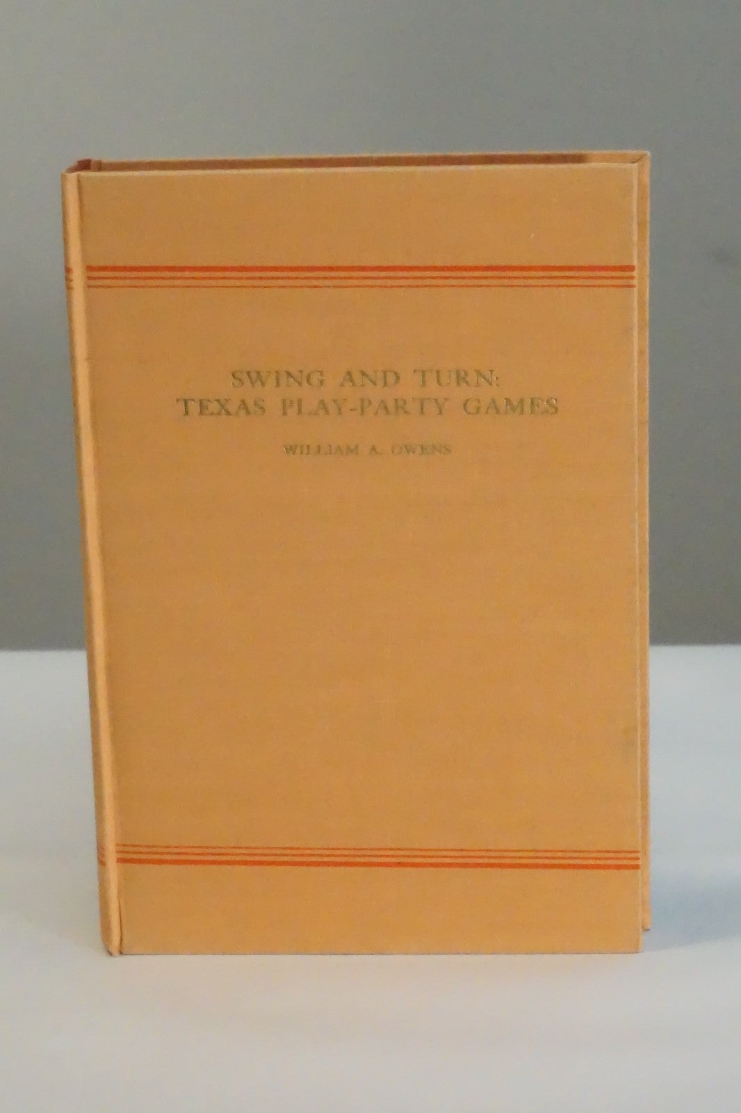 Swing and Turn: Texas Play Party Games by William A. Owens 1936 HC