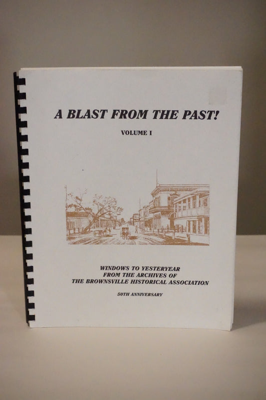 Blast From The Past- Vol 1 &2 by The Brownsville, Texas Historical Association