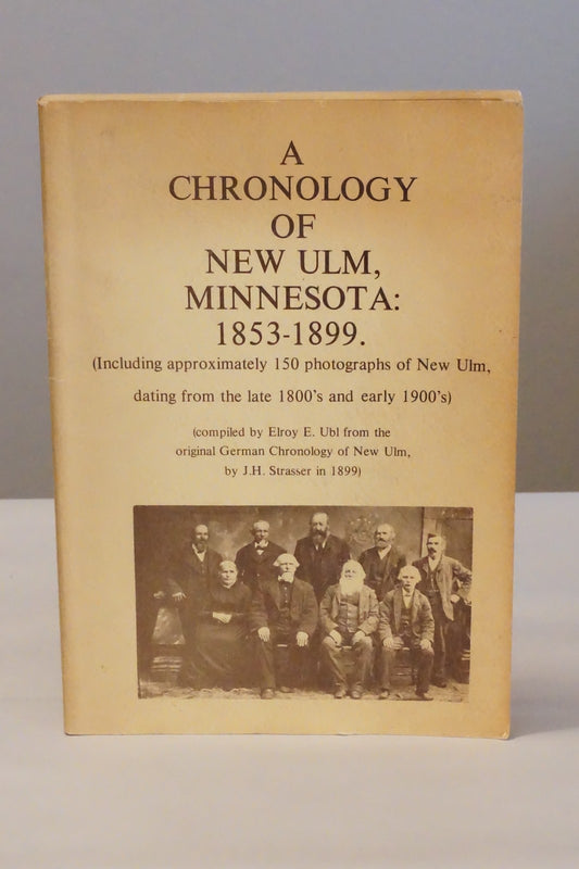 A Chronology of New Ulm, Minnesota 1935-1899 by Elroy E. Ulb 1978 Softcover