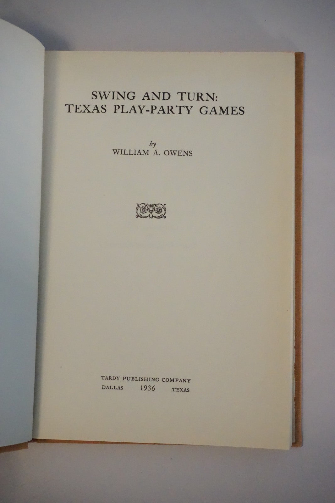 Swing and Turn: Texas Play Party Games by William A. Owens 1936 HC