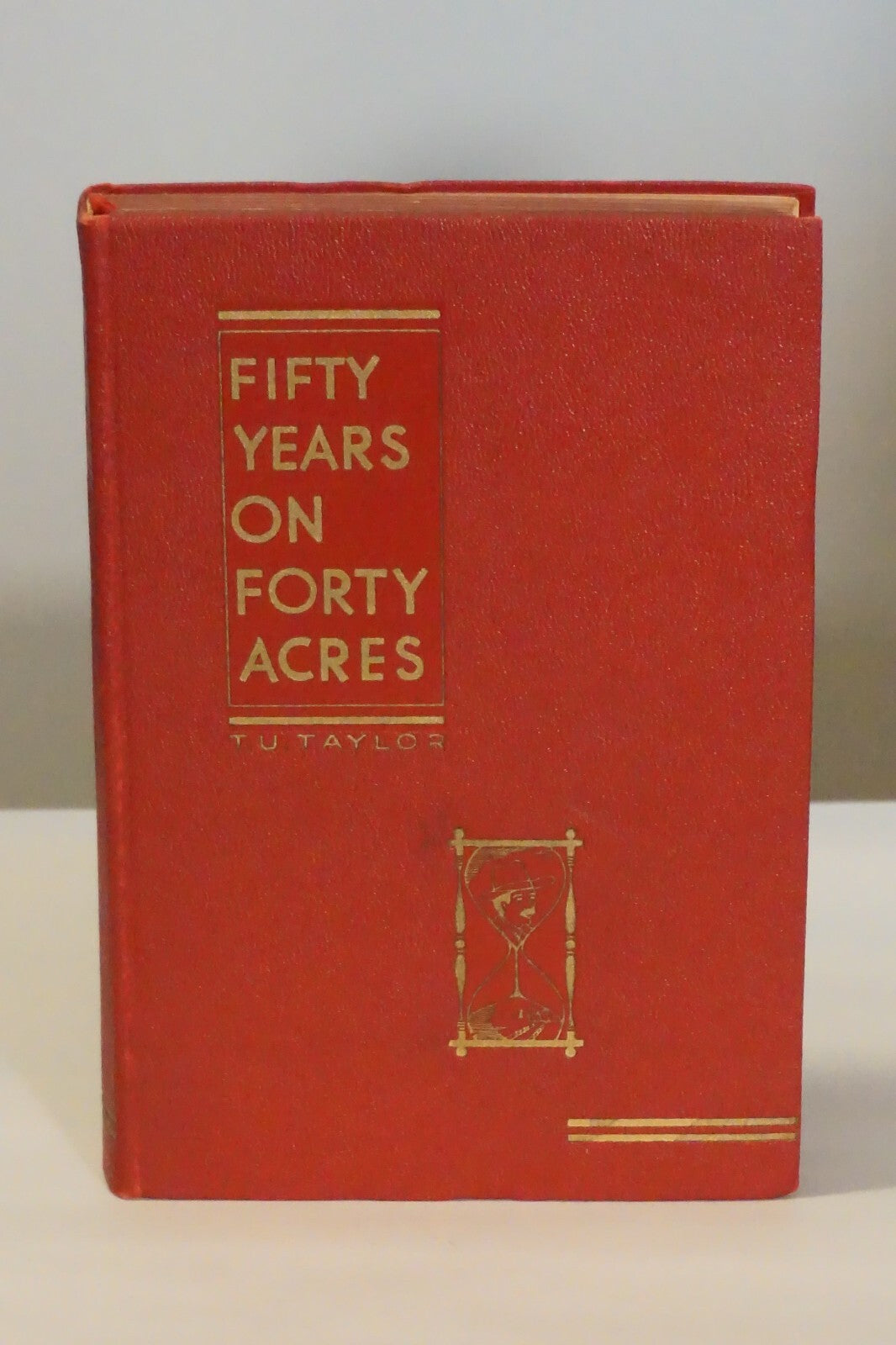 Fifty Years On Forty Acres by T.U. Taylor 1938 Signed Hardcover