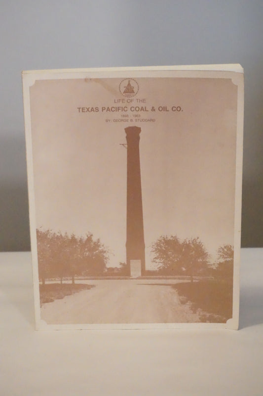 Life of The Texas Pacific Coal and Oil Company by George B. Studdard 1992