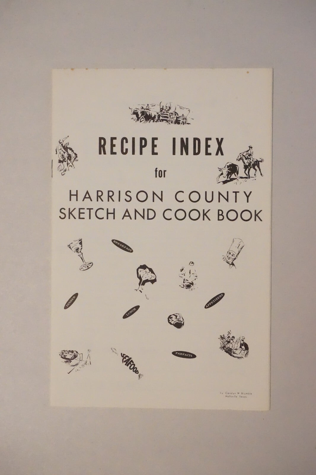 Harrison County, Texas Heritage Sketch and Cookbook 1971