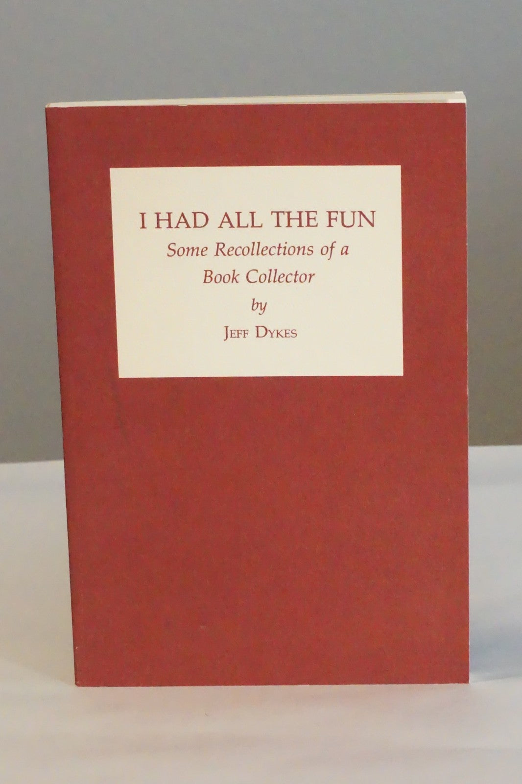 I Had All The Fun by Jeff Dykes 1978 Signed Softcover