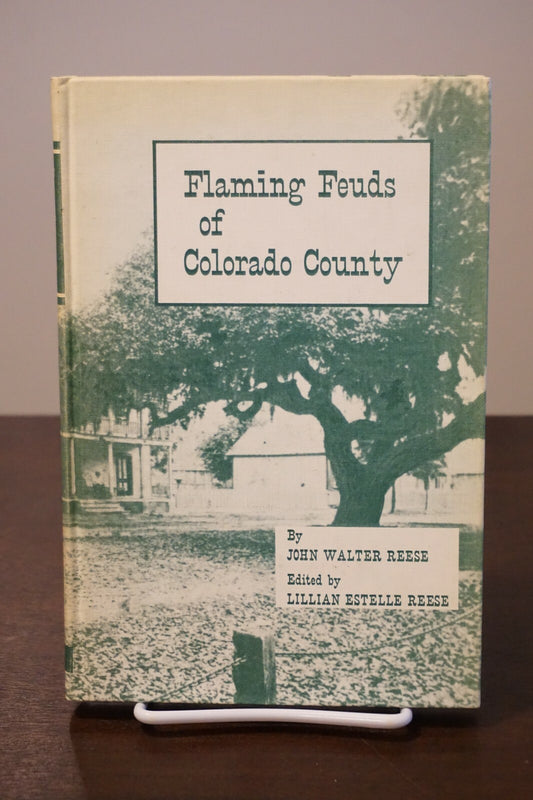Flaming Feuds of Colorado County, Texas by John Walter Reese 1962 Hardcover
