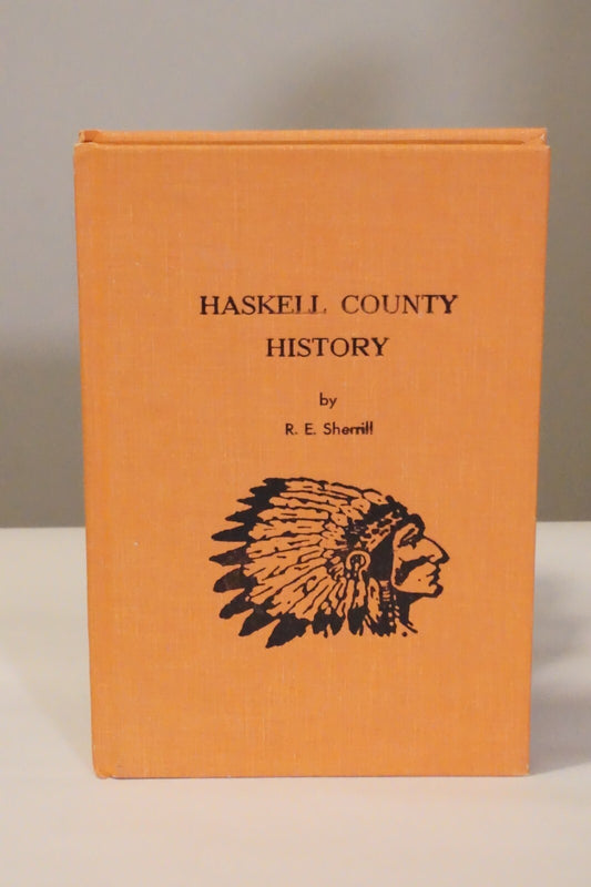 Haskell County, Texas History by R.E. Sherrill 1996 Hardcover