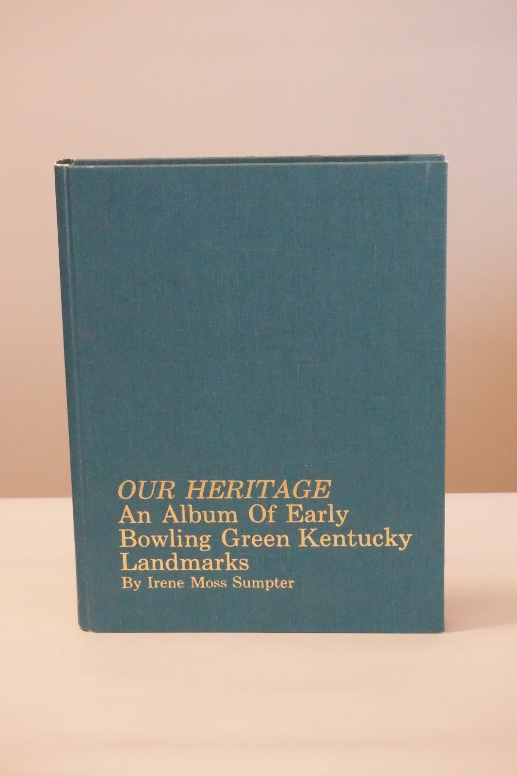 Our Heritage: Bowling Green Kentucky Landmarks by Irene Moss Sumpter - Signed
