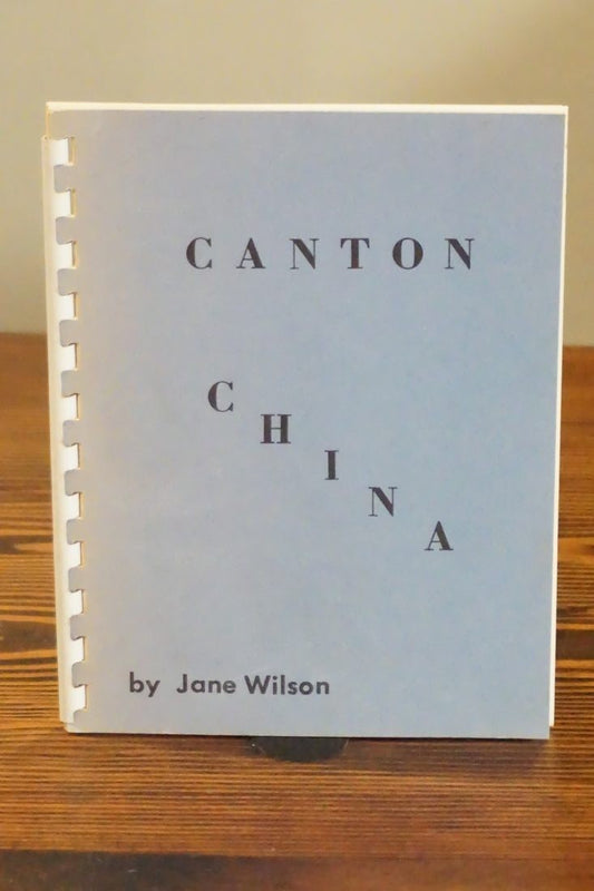 Canton China by Jane Wilson 2nd Ed 1966 Riverside Press Comb Bound Porcelain