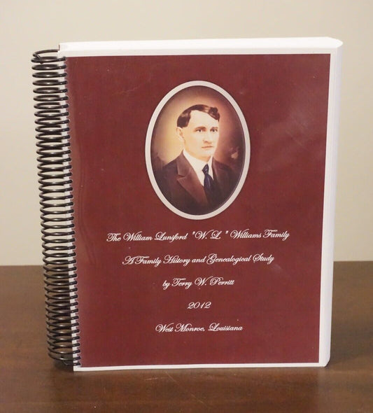 The William Lunsford Williams Family Genealogy by Terry W. Perritt 2012 Spiral