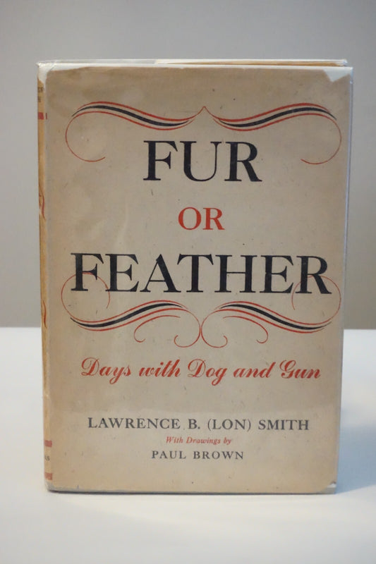 Fur or Feather: Days with Dog and Gun by Lawrence B. Smith 1946 1st Edition HCDJ