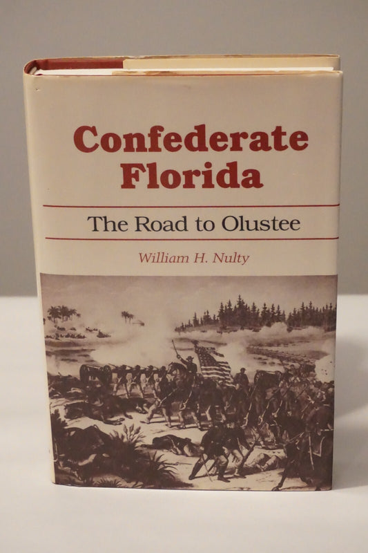 Confederate Florida: The Road To Olustee by William H. Nulty