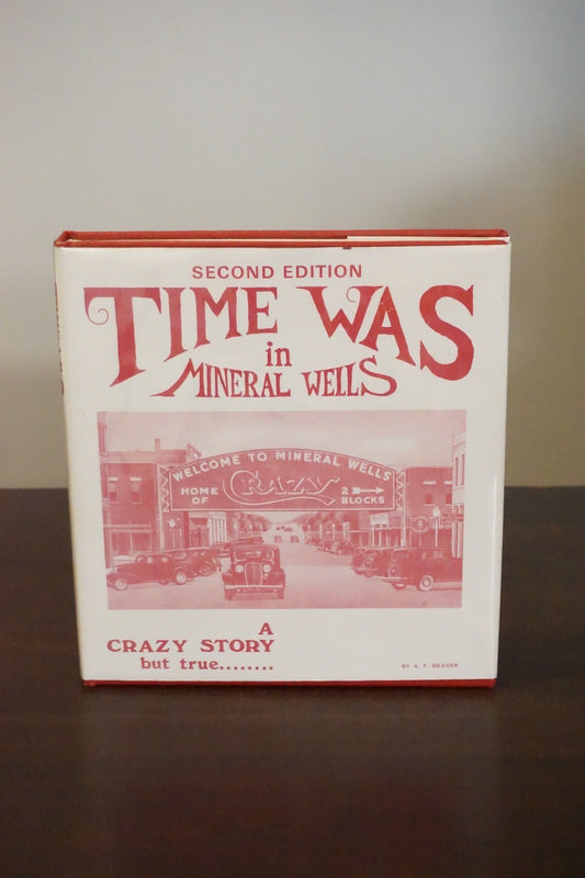 Time Was In Mineral Wells by A. F. Weaver 1988 Signed Hardcover Dust Jacket