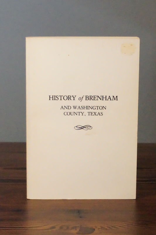 History of Brenham and Washington County, Texas Limited Edition Reprint