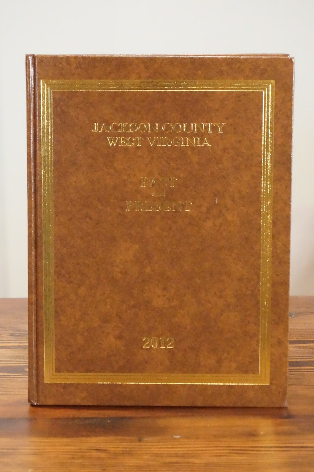 Jackson County West Virginia Past and Present Volume II 2012 Dust Jacket