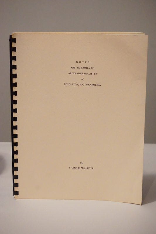 Notes On The Family of Alexander McAlister by Frank D. McAlister 1979 Genealogy