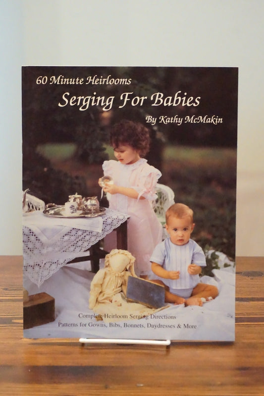 60 Minute Heirlooms Serging for Babies by Kathy McMakin Serger Patterns