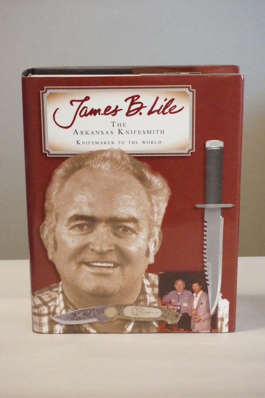 Buy James B. Lile: The Arkansas Knifesmith 2007 1st Edition HC DJ