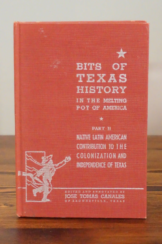 Bits of Texas History Melting Pot Part II Canales Inscribed 1957 Hardcover