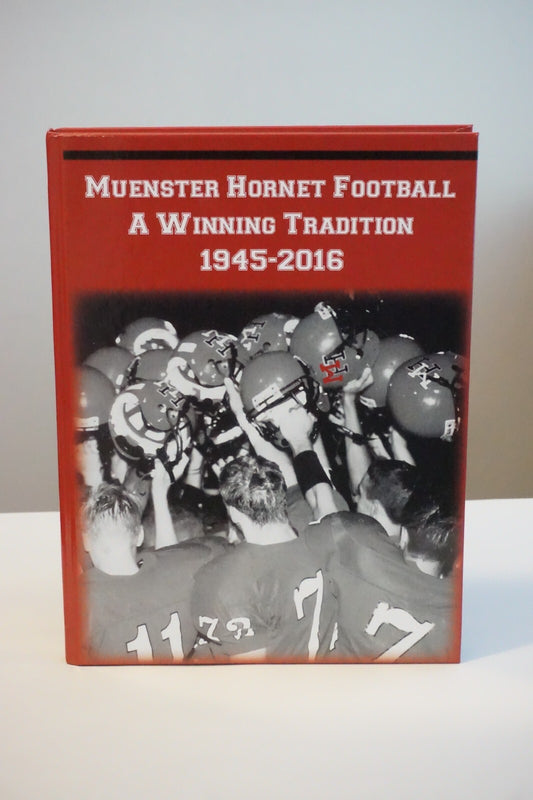 Muenster, Texas Hornet Football - A Winning Tradition 1945-2016 Hardcover