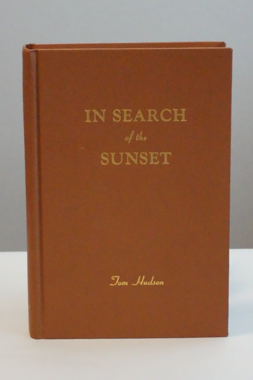 In Search of the Sunset by Tom Hudson 1980 Hardcover Signed