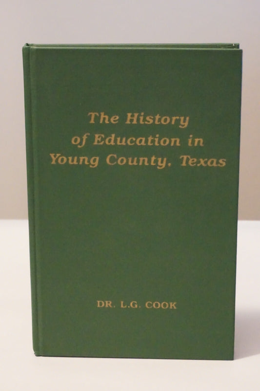 The History of Education in Young County, Texas by Dr. L.G. Cook