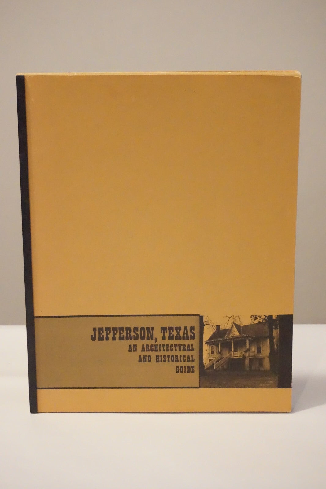 Jefferson, Texas: An Architectural and Historical Guide by David Kent Brown
