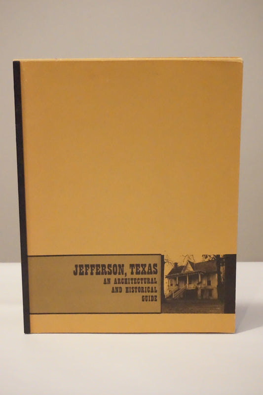 Jefferson, Texas: An Architectural and Historical Guide by David Kent Brown