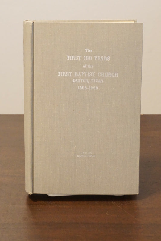 The First Hundred Years of the First Baptist Church of Denton, Texas 1958 Rare