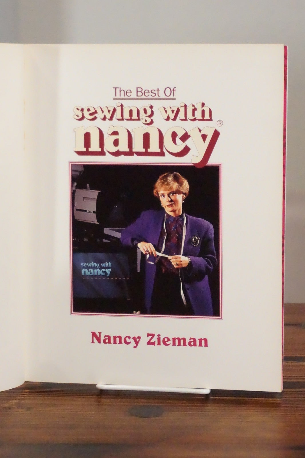 The Best of Sewing with Nancy Nancy Zieman First Printing 1993 Leisure Arts Oxmoor House