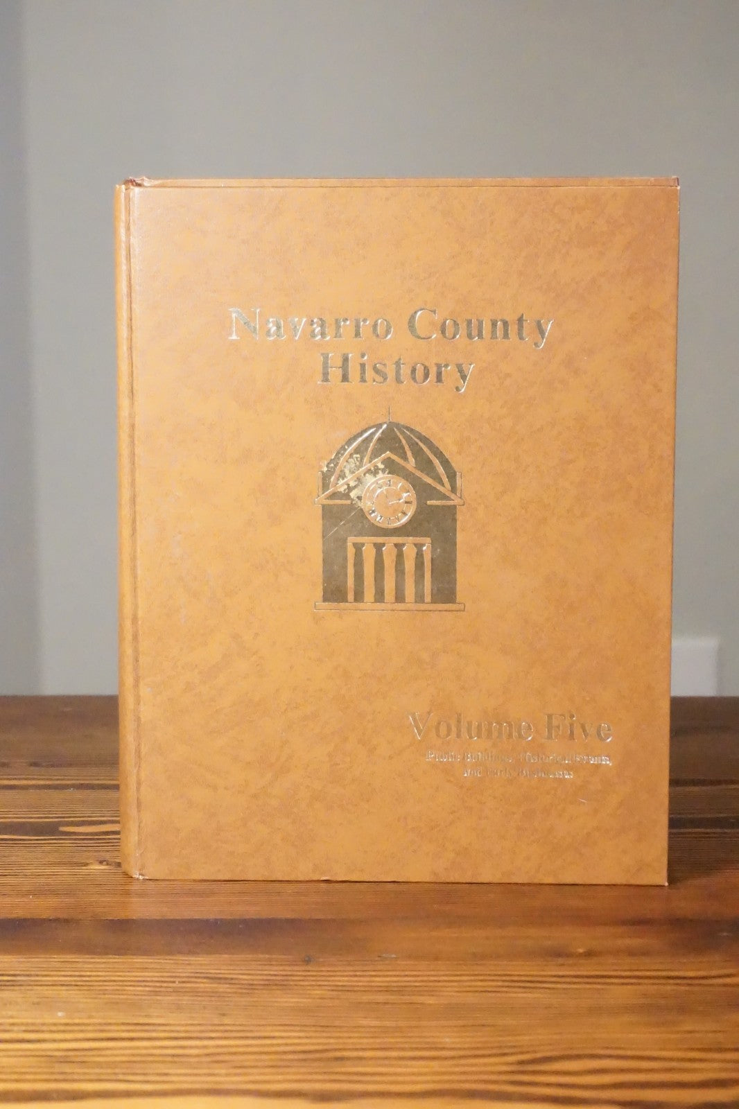 Navarro County, Texas History - Volume Five 1985 HC