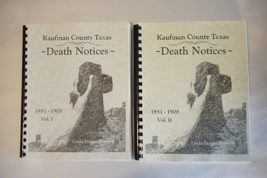 Kaufman County, Texas Death Notices - Volumes I and II by Linda Feagin Harwell