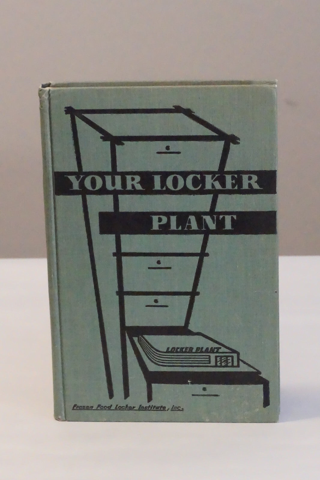 Your Locker Plant: A Guidebook for the Prospective Locker Owner 1948 Hardcover