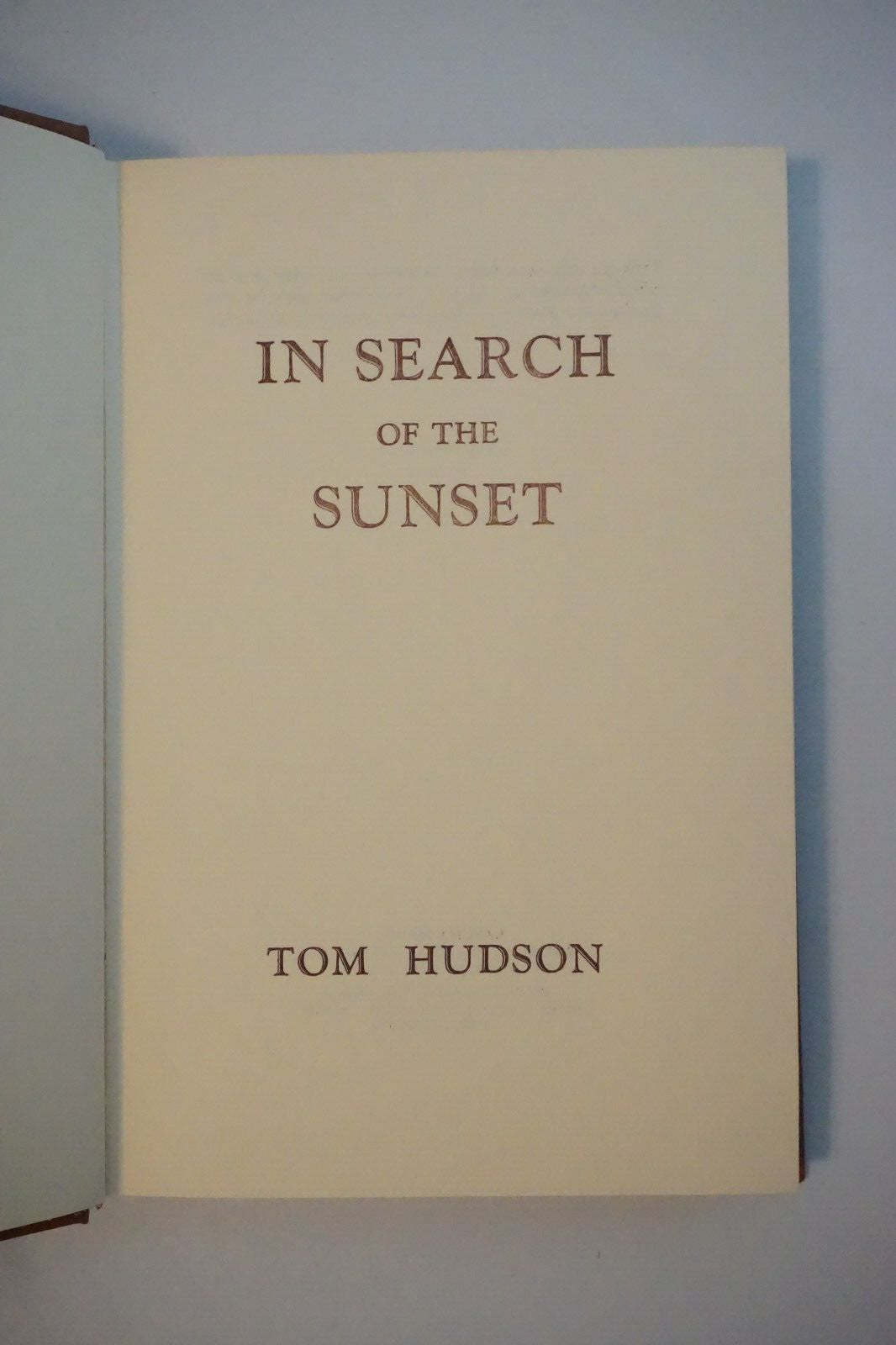 In Search of the Sunset by Tom Hudson 1980 Hardcover Signed